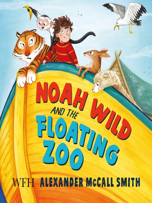 Title details for Noah Wild and the Floating Zoo by Alexander McCall Smith - Available